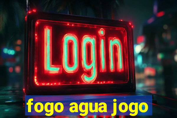 fogo agua jogo